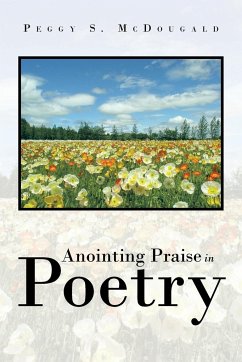 Anointing Praise in Poetry - McDougald, Peggy S.