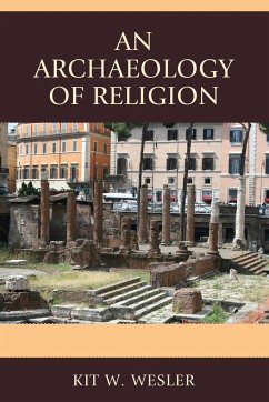 An Archaeology of Religion - Wesler, Kit W.