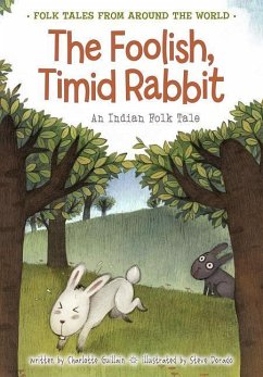 The Foolish, Timid Rabbit: An Indian Folk Tale - Guillain, Charlotte