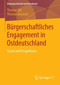 Bürgerschaftliches Engagement in Ostdeutschland - Olk, Thomas;Gensicke, Thomas
