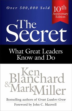 The Secret: What Great Leaders Know and Do - Blanchard, Ken; Miller, Mark R.