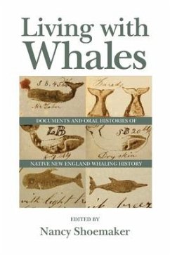 Living with Whales: Documents and Oral Histories of Native New England Whaling History - Shoemaker, Nancy