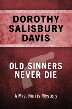 Old Sinners Never Die - Davis, Dorothy Salisbury