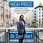 High Price: A Neuroscientist's Journey of Self-Discovery That Challenges Everything You Know about Drugs and Society