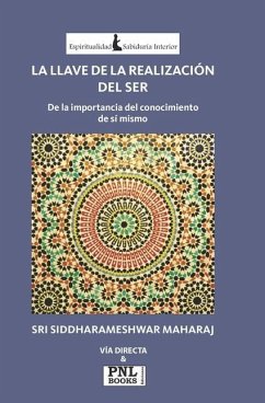 La Llave de la Realización del Ser: De la importancia del conocimiento de sí mismo - Maharaj, Siddharameshwar