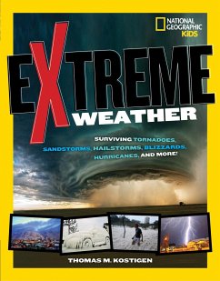 Extreme Weather: Surviving Tornadoes, Sandstorms, Hailstorms, Blizzards, Hurricanes, and More! - Kostigen, Thomas M.; National Geographic Kids