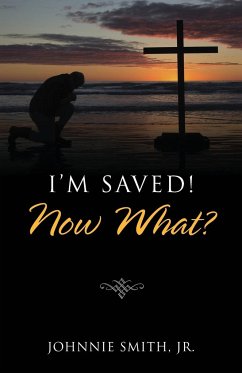 I'm Saved! Now What? - Smith Jr, Johnnie