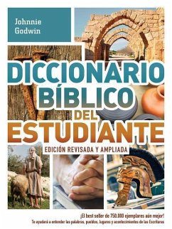 Diccionario Bíblico del Estudiante -> Edición Revisada Y Ampliada: ¡El Best Seller de 750.000 Ejemplares Aún Mejor! / Te Ayudará a Entender Las Palabr - Godwin, Johnnie; Godwin, Phyllis; Dockrey, Karen