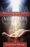 Watching God Work: The Stuff of Miracles