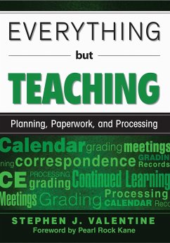 Everything But Teaching: Planning, Paperwork, and Processing - Valentine, Stephen J.