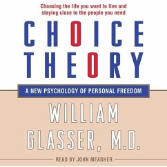 Choice Theory: A New Psychology of Personal Freedom - Glasser MD, William