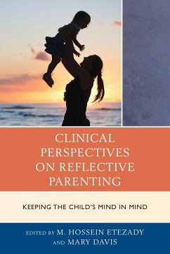Clinical Perspectives on Reflective Parenting - Etezady, M. Hossein; Davis, Mary