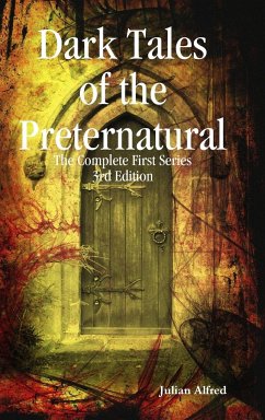 Dark Tales of The Preternatural - The Complete First Series - Alfred, Julian