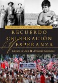 We Remember, We Celebrate, We Believe / Recuerdo, Celebración, Y Esperanza: Latinos in Utah