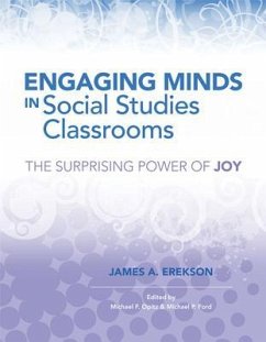 Engaging Minds in Social Studies Classrooms: The Surprising Power of Joy - Erekson, James A.; Opitz, Michael F.; Ford, Michael P.
