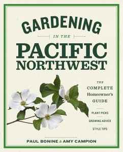 Gardening in the Pacific Northwest - Bonine, Paul; Campion, Amy