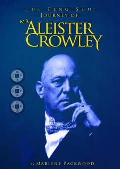 The Feng Shui Journey of MR Aleister Crowley - Packwood, Marlene