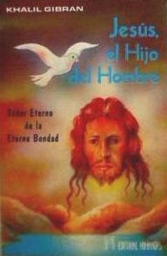 Jesús, el hijo del hombre : señor eterno de la eterna bondad - Gibran, Gibran Jalil