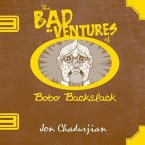 The Bad-Ventures of Bobo Backslack