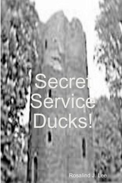 Secret Service Ducks! - Lee, Rosalind J.