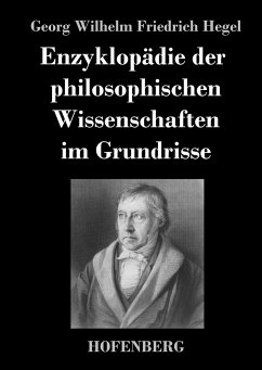 Enzyklopädie der philosophischen Wissenschaften im Grundrisse - Hegel, Georg Wilhelm Friedrich