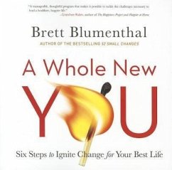 A Whole New You: Six Steps to Ignite Change for Your Best Life - Blumenthal, Brett