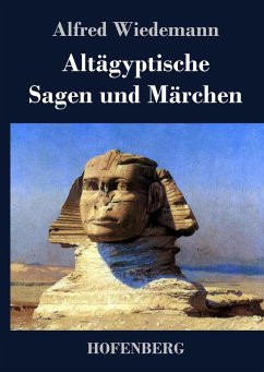 Altägyptische Sagen und Märchen - Alfred Wiedemann