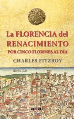 La Florencia del Renacimiento por cinco florines al día - Fitzroy, Charles