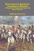 Bruce Quarrie's Napoleonic Campaigns in Miniature a Wargamers' Guide to the Napoleonic Wars 1796-1815