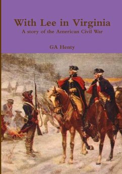 With Lee in Virginia A story of the American Civil War - Henty, Ga