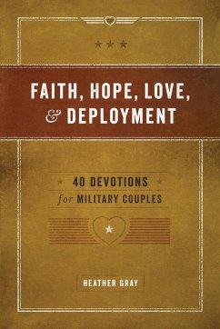 Faith, Hope, Love, and Deployment - Gray, Heather