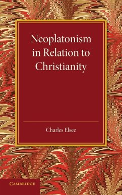 Neoplatonism in Relation to Christianity - Elsee, Charles