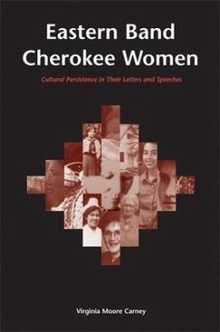 Eastern Band Cherokee Women: Cultural Persistence in Their Letters and Speeches - Carney, Virginia Moore