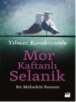 Mor Kaftanli Selanik; Bir Mübadele Romani - Karakoyunlu, Yilmaz