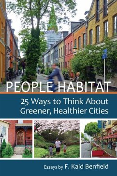 People Habitat: 25 Ways to Think about Greener, Healthier Cities - Benfield, F. Kaid