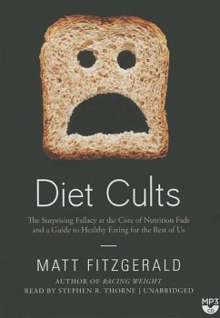 Diet Cults: The Surprising Fallacy at the Core of Nutrition Fads and a Guide to Healthy Eating for the Rest of Us - Fitzgerald, Matt