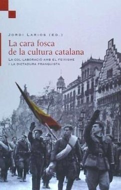 La cara fosca de la cultura catalana : La col·laboració amb el feixisme i la dictadura franquista - Larios Aznar, Jordi
