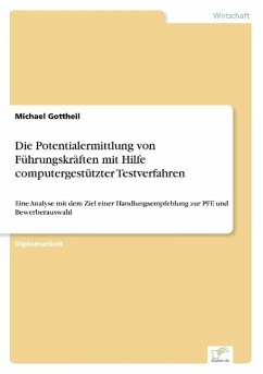 Die Potentialermittlung von Führungskräften mit Hilfe computergestützter Testverfahren - Gottheil, Michael