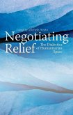 Negotiating Relief: The Dialectics of Humanitarian Space