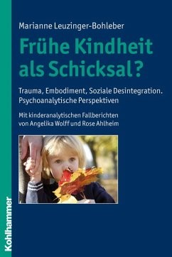Frühe Kindheit als Schicksal? (eBook, PDF) - Leuzinger-Bohleber, Marianne