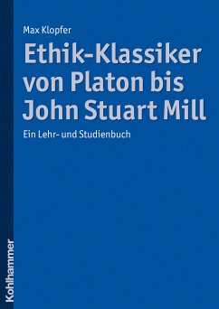 Ethik-Klassiker von Platon bis John Stuart Mill (eBook, PDF) - Klopfer, Max