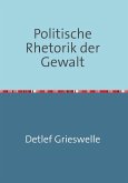 Politische Rhetorik der Gewalt (eBook, ePUB)