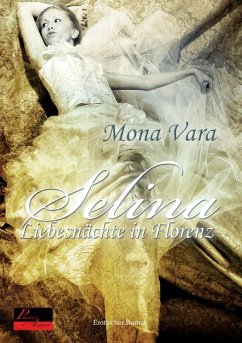 Selina: Liebesnächte in Florenz (eBook, ePUB) - Vara, Mona