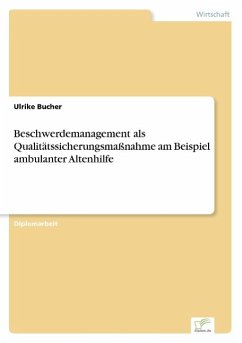 Beschwerdemanagement als Qualitätssicherungsmaßnahme am Beispiel ambulanter Altenhilfe - Bucher, Ulrike