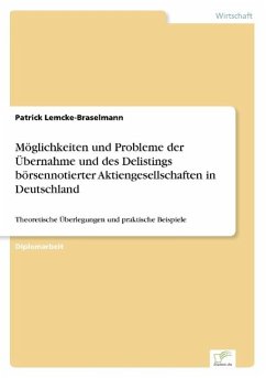 Möglichkeiten und Probleme der Übernahme und des Delistings börsennotierter Aktiengesellschaften in Deutschland - Lemcke-Braselmann, Patrick