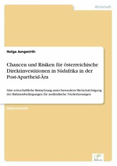 Chancen und Risiken für österreichische Direktinvestitionen in Südafrika in der Post-Apartheid-Ära - Jungwirth, Helga