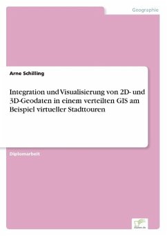 Integration und Visualisierung von 2D- und 3D-Geodaten in einem verteilten GIS am Beispiel virtueller Stadttouren - Schilling, Arne