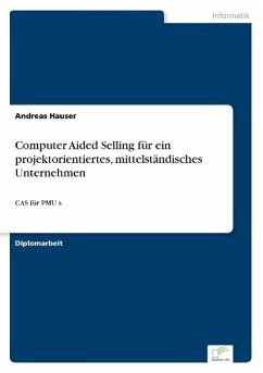 Computer Aided Selling für ein projektorientiertes, mittelständisches Unternehmen - Hauser, Andreas
