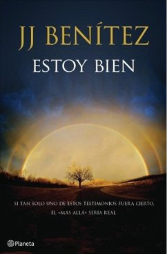 Estoy bien : el más allá nunca estuvo tan cerca - Benitez, J. J.