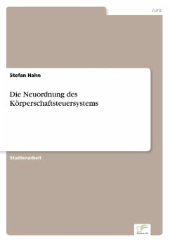 Die Neuordnung des Körperschaftsteuersystems - Hahn, Stefan